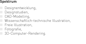 Dienstleistungs-Spektrum: Designentwicklung, Designstudien, CAD-Modelling, wissenschaftlich-technische Illustration, freie Illustration, Fotografie, 3D-Computer-Rendering.